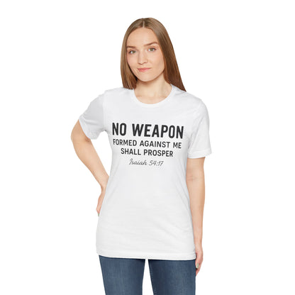 No Weapon Formed Against Me Shall Prosper T-Shirt — Faith & Protection Tee