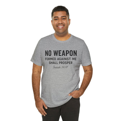 No Weapon Formed Against Me Shall Prosper T-Shirt — Faith & Protection Tee