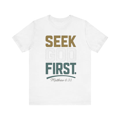 Seek God First T-Shirt — Faith First Graphic Tee