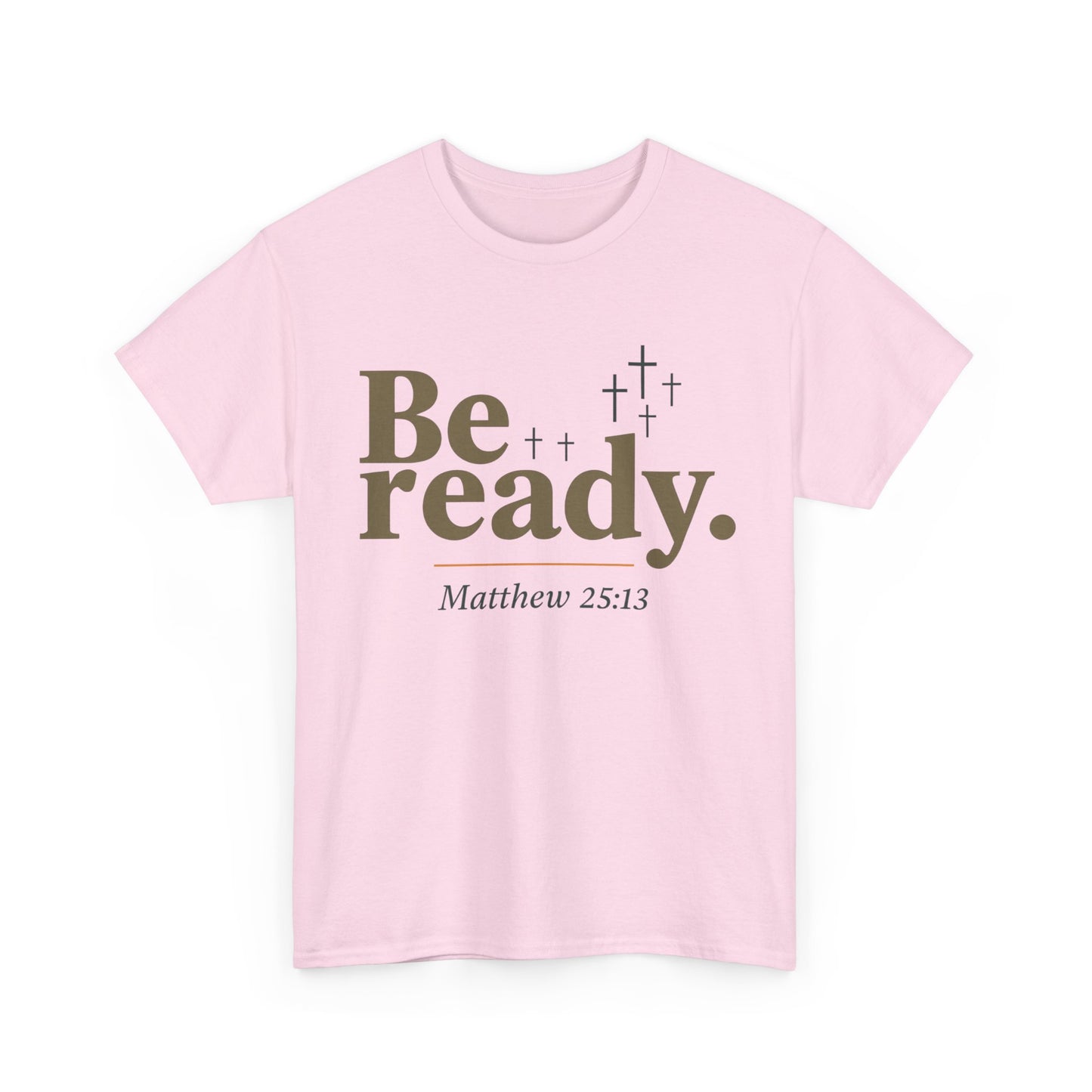 Be Ready Unisex Tee - Christian Jesus Christ Religious Encouraging Shirt