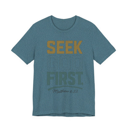 Seek God First T-Shirt — Faith First Graphic Tee