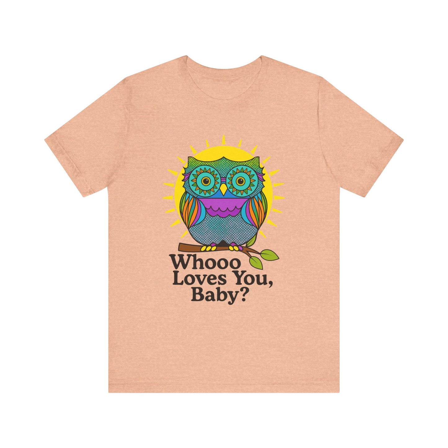 Colorful Owl Tee :'Whoo loves you, baby? T-Shirt