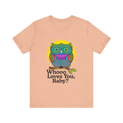 Colorful Owl Tee :'Whoo loves you, baby? T-Shirt