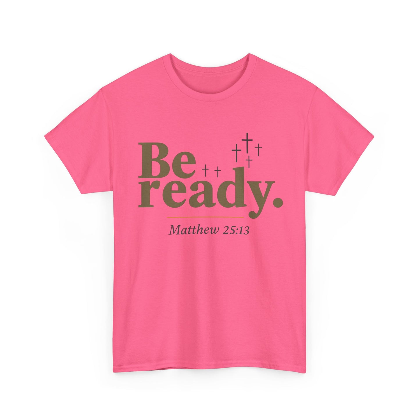 Be Ready Unisex Tee - Christian Jesus Christ Religious Encouraging Shirt