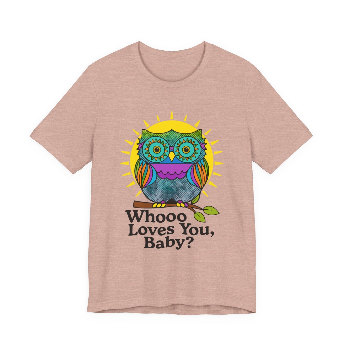 Colorful Owl Tee :'Whoo loves you, baby? T-Shirt