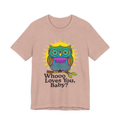 Colorful Owl Tee :'Whoo loves you, baby? T-Shirt