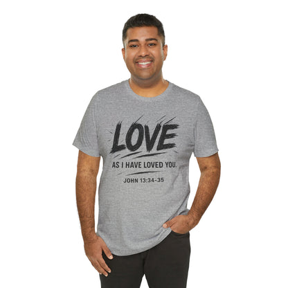 Love "As I Have Loved You" Christian Tee — John 13:34-35 Shirt