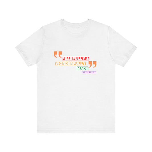 Psalm 139: 13-14 Unisex T-shirt - Fearfully and Wonderfully Madde