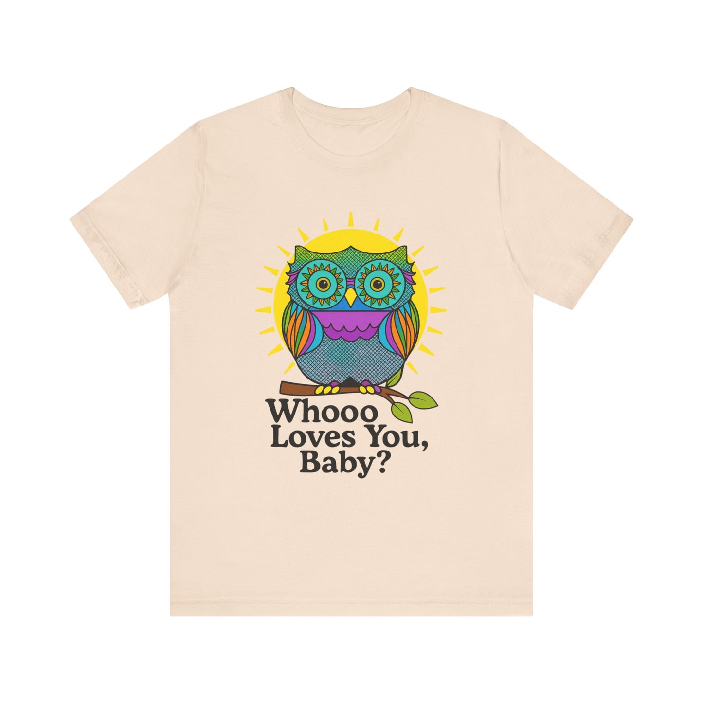 Colorful Owl Tee :'Whoo loves you, baby? T-Shirt