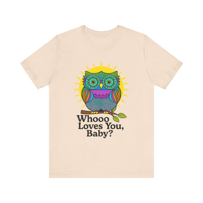 Colorful Owl Tee :'Whoo loves you, baby? T-Shirt