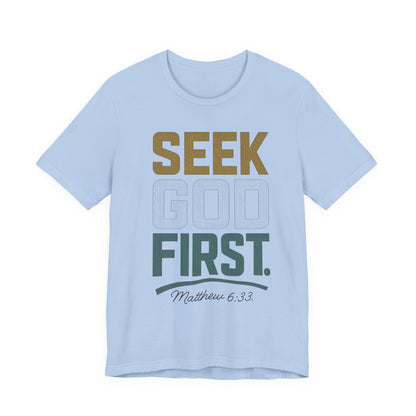 Seek God First T-Shirt — Faith First Graphic Tee
