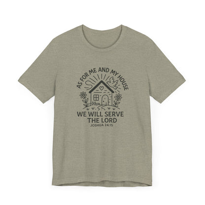 Inspirational Faith T-Shirt - "As for Me and My House, We Will Serve the Lord" - Unisex Jersey Tee