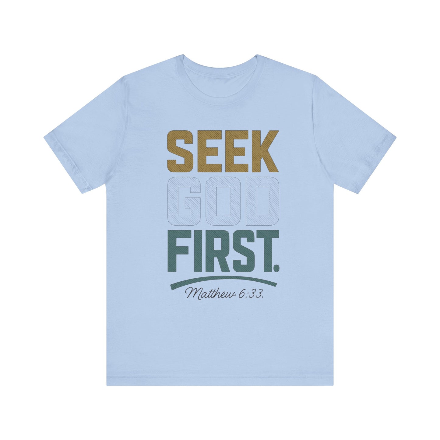 Seek God First T-Shirt — Faith First Graphic Tee