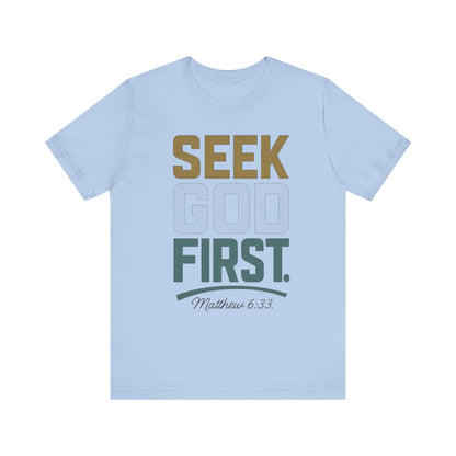 Seek God First T-Shirt — Faith First Graphic Tee