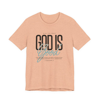 Inspirational Short Sleeve Tee - God is Good All the Time