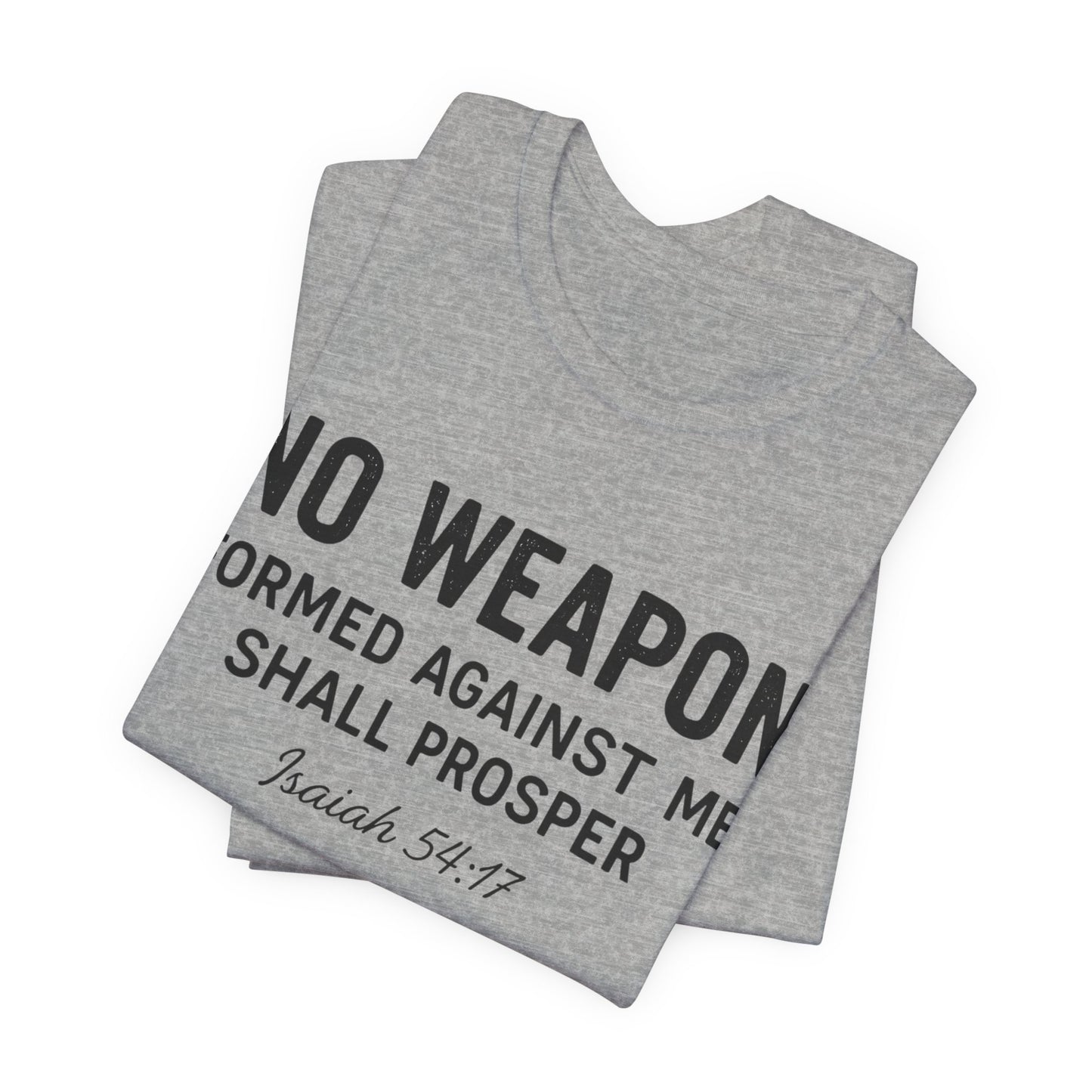No Weapon Formed Against Me Shall Prosper T-Shirt — Faith & Protection Tee