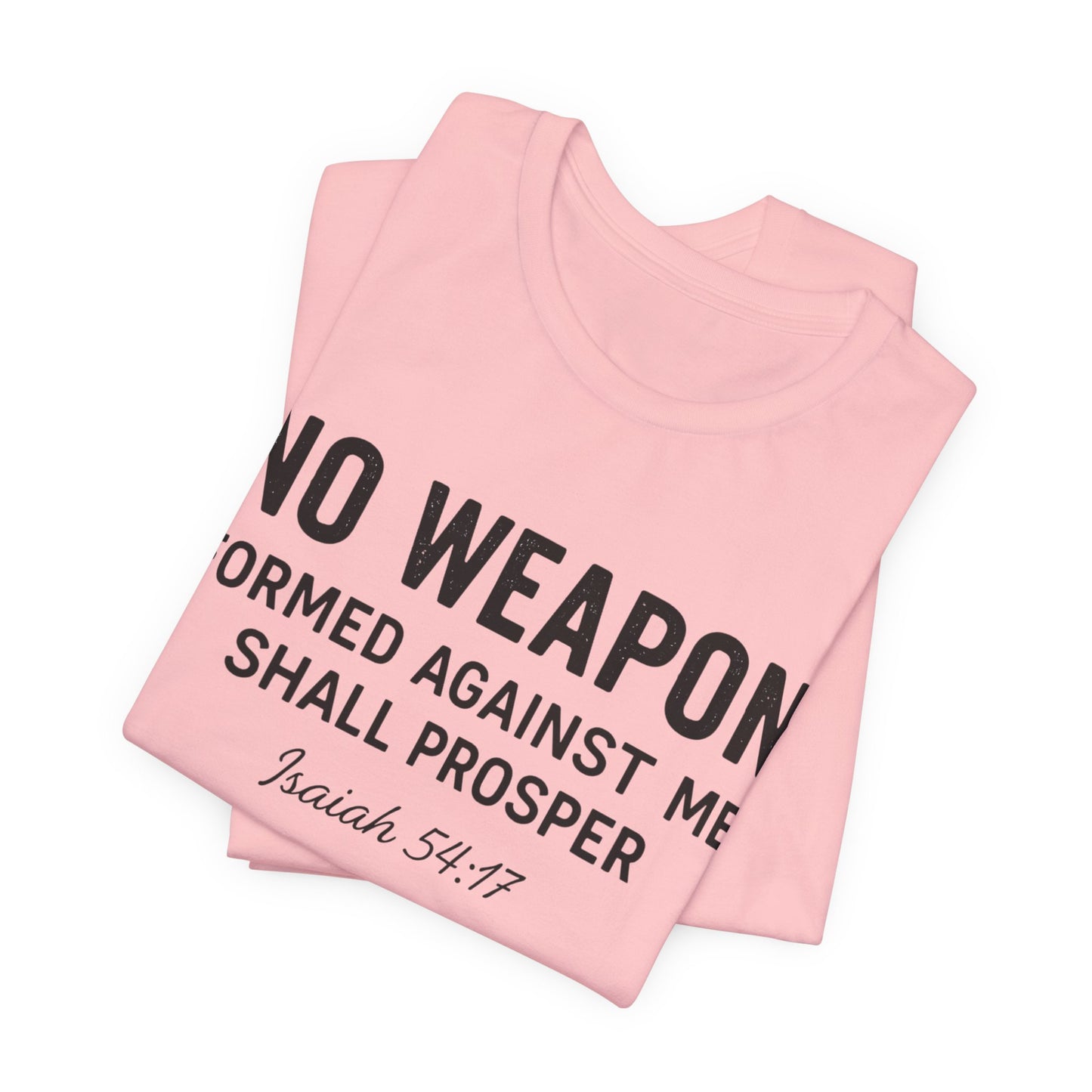 No Weapon Formed Against Me Shall Prosper T-Shirt — Faith & Protection Tee