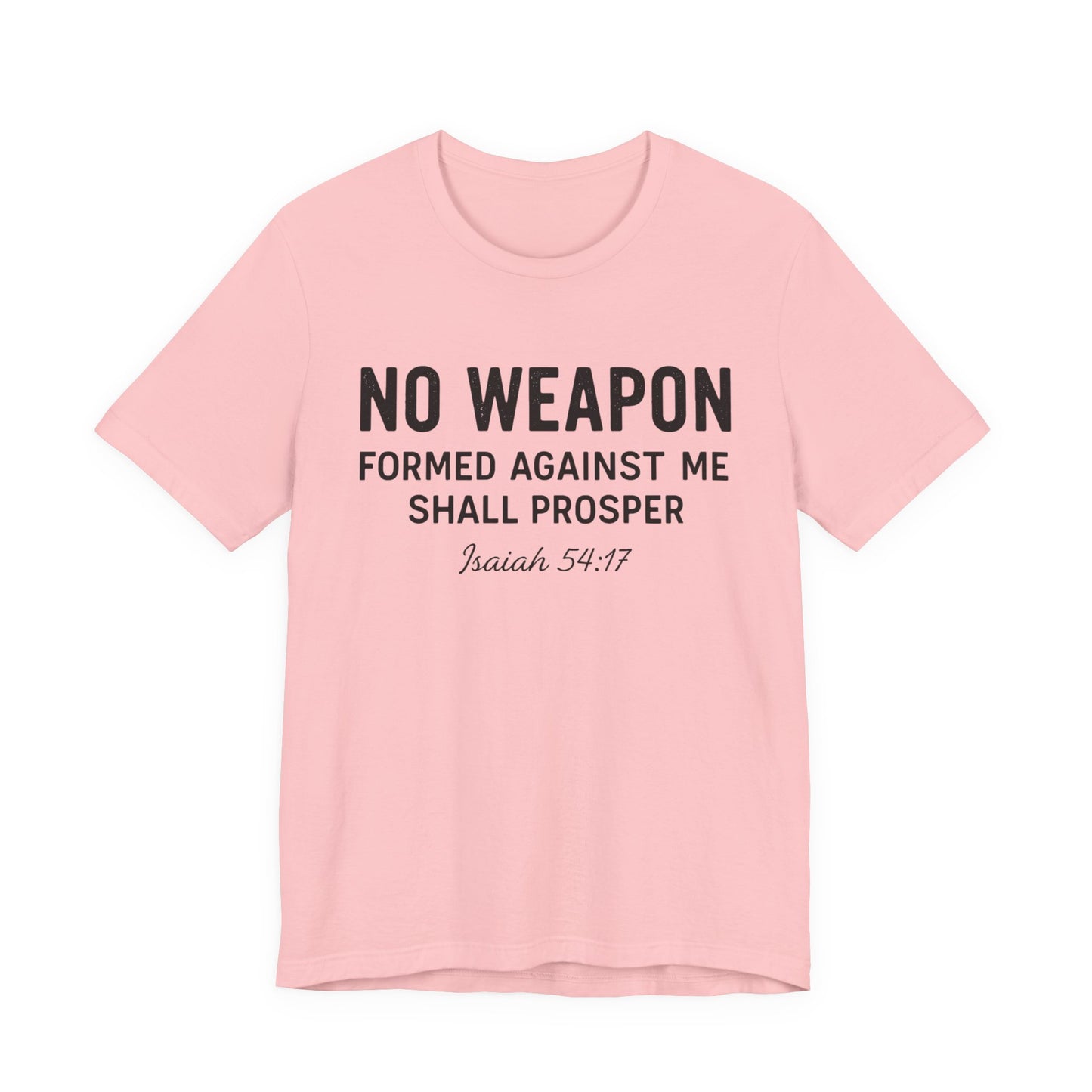 No Weapon Formed Against Me Shall Prosper T-Shirt — Faith & Protection Tee