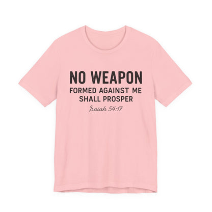 No Weapon Formed Against Me Shall Prosper T-Shirt — Faith & Protection Tee