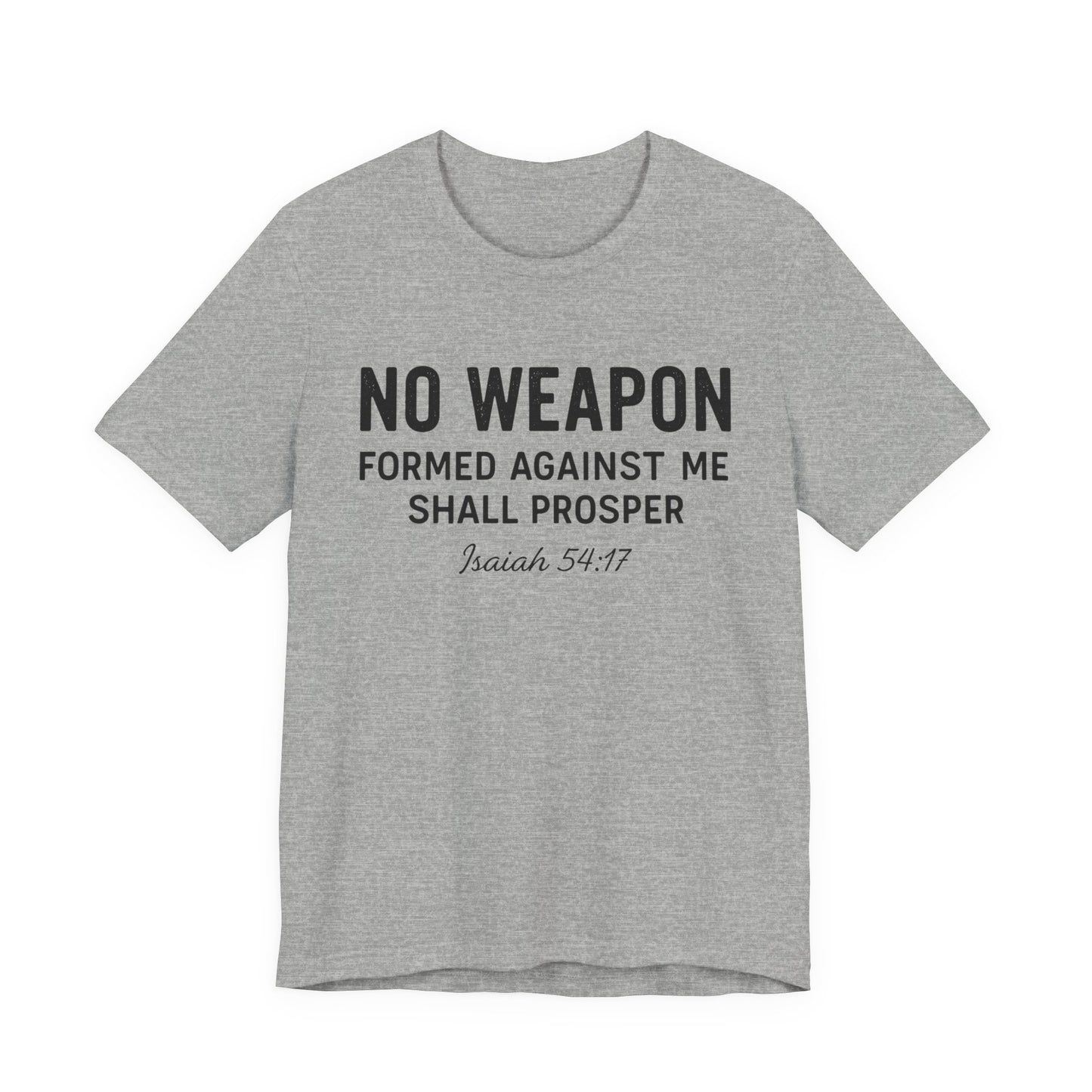 No Weapon Formed Against Me Shall Prosper T-Shirt — Faith & Protection Tee