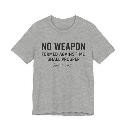 No Weapon Formed Against Me Shall Prosper T-Shirt — Faith & Protection Tee