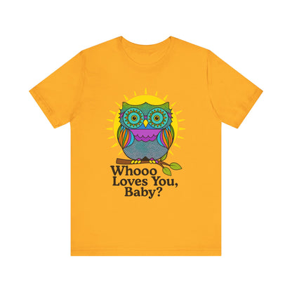 Colorful Owl Tee :'Whoo loves you, baby? T-Shirt