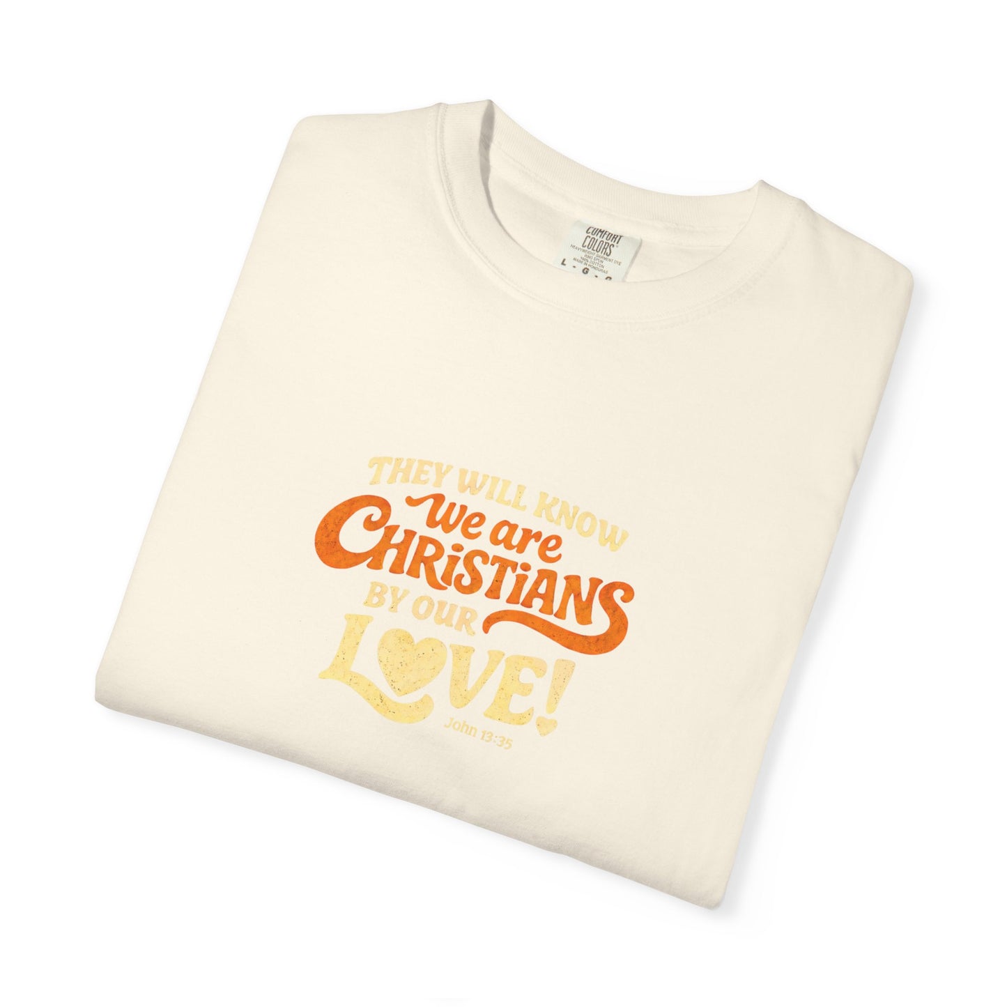 They Will Know We Are Christians by Our Love Tee