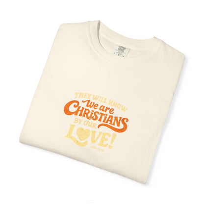 They Will Know We Are Christians by Our Love Tee