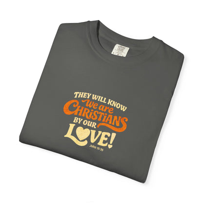 They Will Know We Are Christians by Our Love Tee