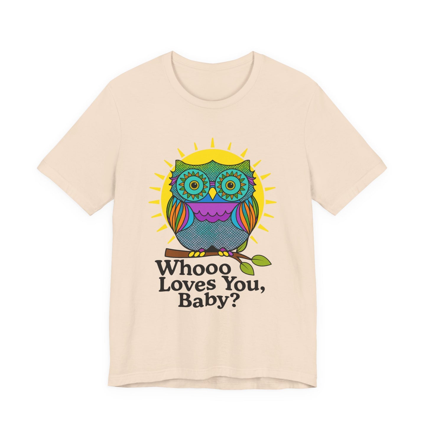 Colorful Owl Tee :'Whoo loves you, baby? T-Shirt