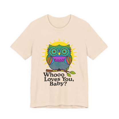 Colorful Owl Tee :'Whoo loves you, baby? T-Shirt