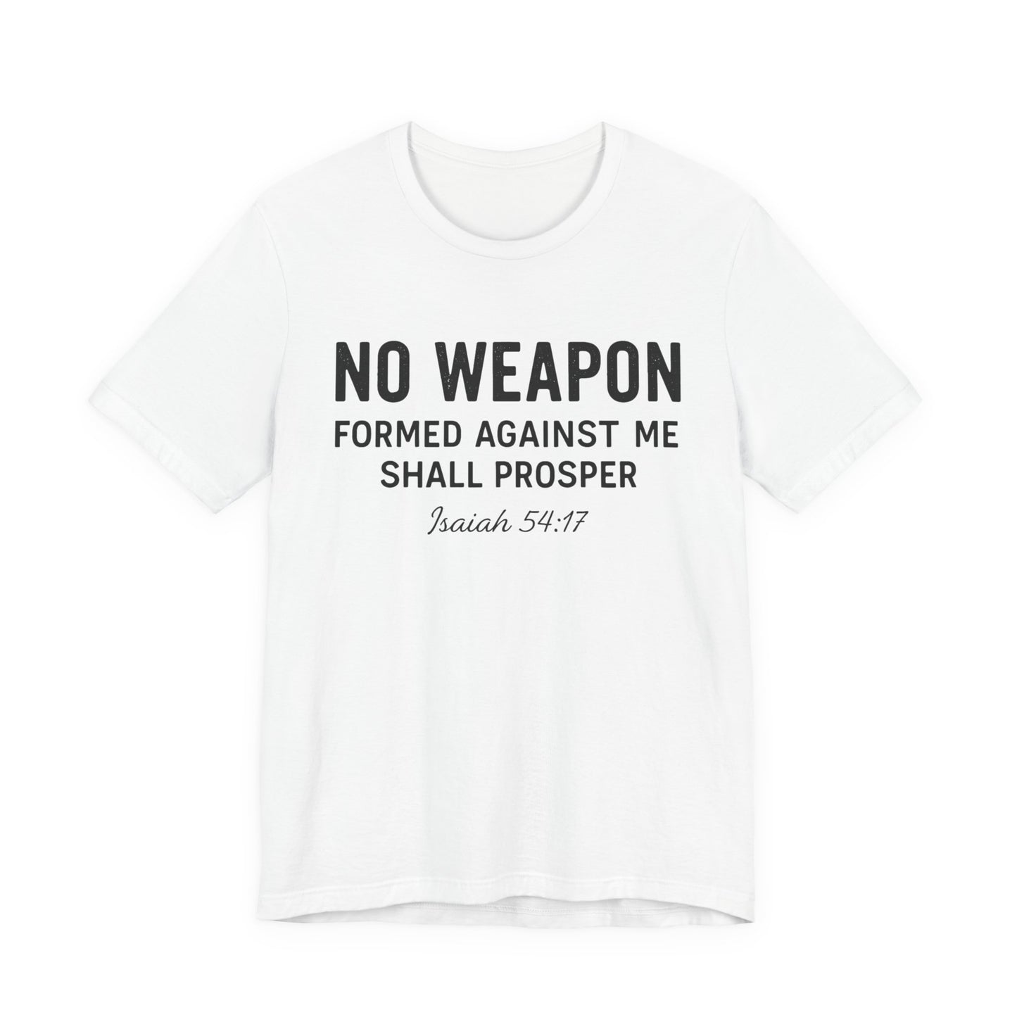 No Weapon Formed Against Me Shall Prosper T-Shirt — Faith & Protection Tee