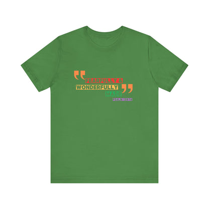 Psalm 139: 13-14 Unisex T-shirt - Fearfully and Wonderfully Madde