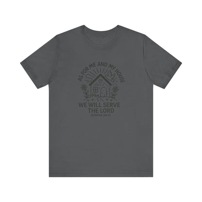Inspirational Faith T-Shirt - "As for Me and My House, We Will Serve the Lord" - Unisex Jersey Tee