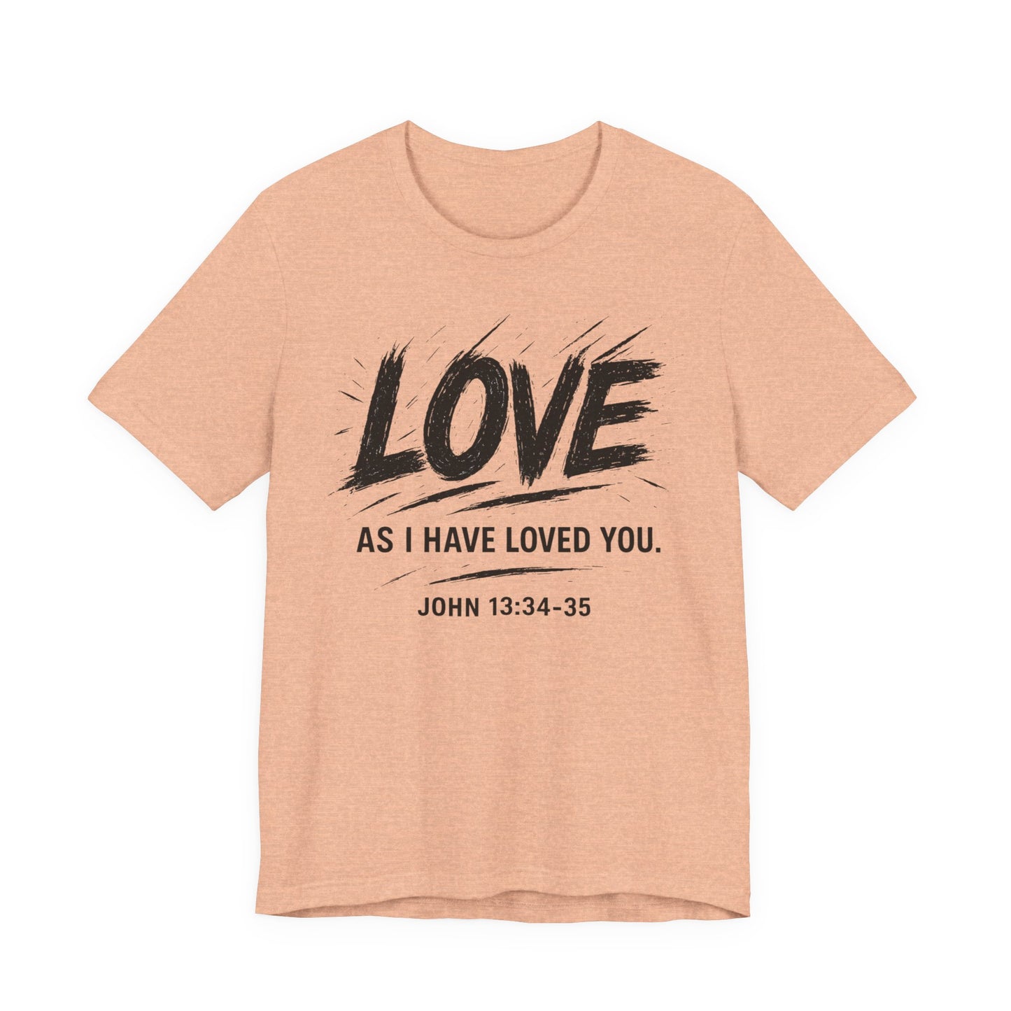 Love "As I Have Loved You" Christian Tee — John 13:34-35 Shirt