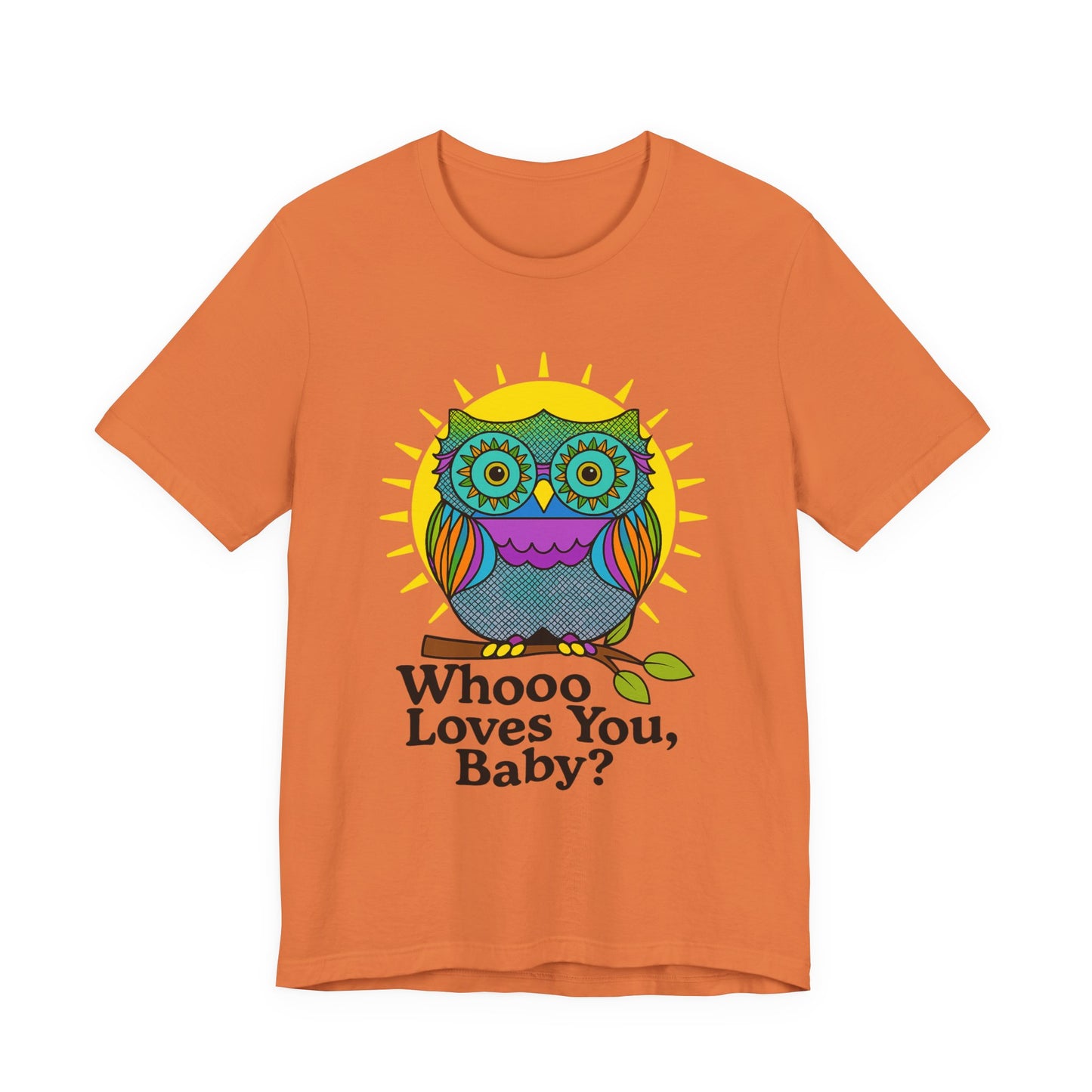 Colorful Owl Tee :'Whoo loves you, baby? T-Shirt