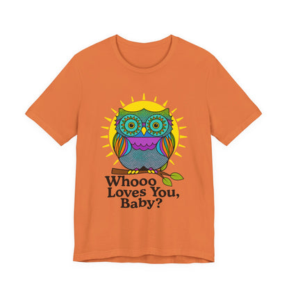 Colorful Owl Tee :'Whoo loves you, baby? T-Shirt