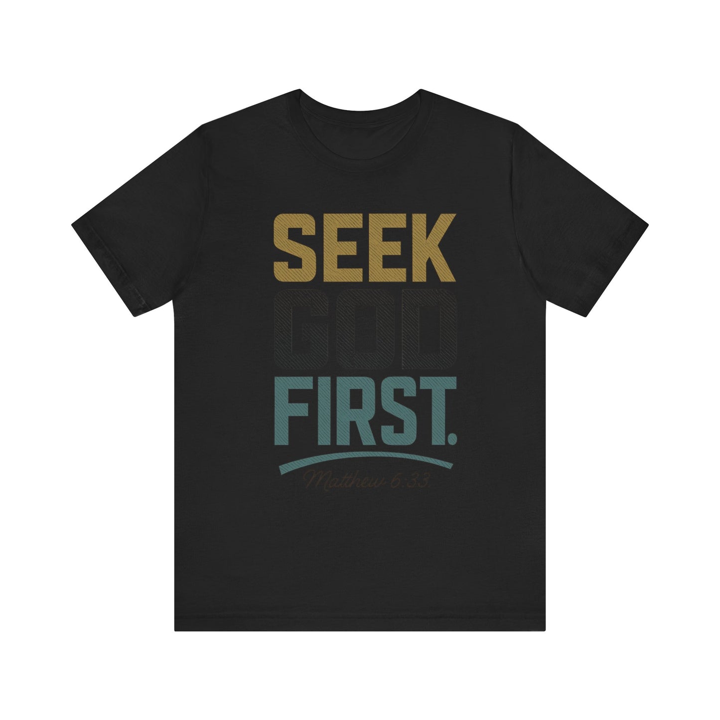 Seek God First T-Shirt — Faith First Graphic Tee