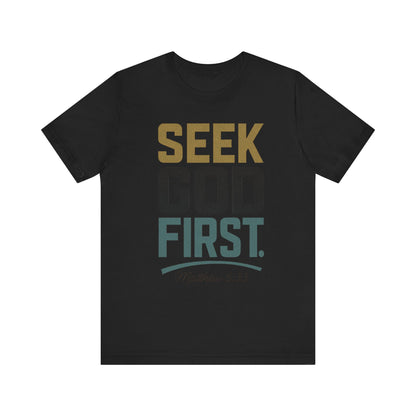Seek God First T-Shirt — Faith First Graphic Tee